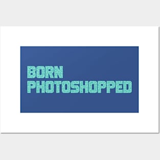 Born Photoshopped Posters and Art